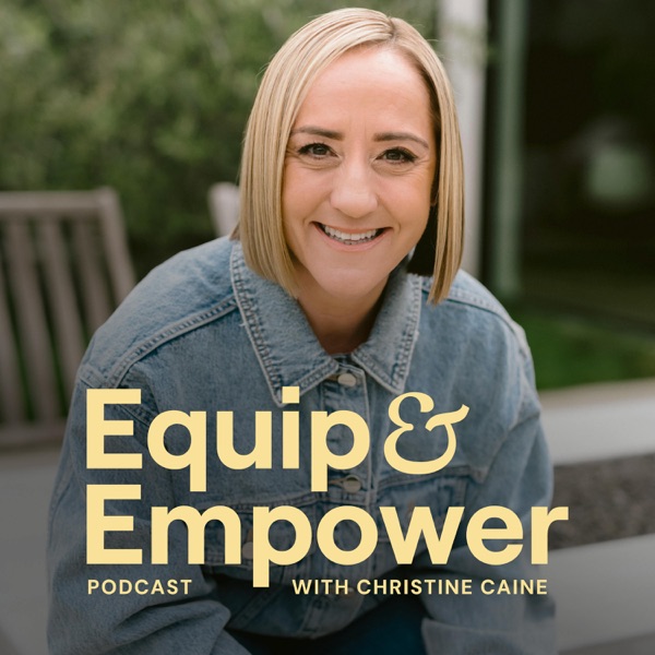 Equip & Empower — Christine Caine podcast artwork