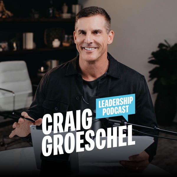 Craig Groeschel Leadership Podcast podcast artwork