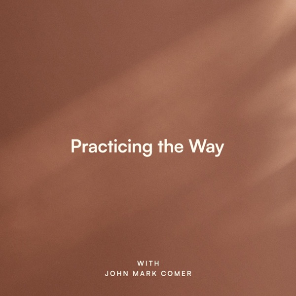 Practicing the Way — John Mark Comer podcast artwork