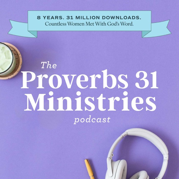 The Proverbs 31 Ministries Podcast podcast artwork